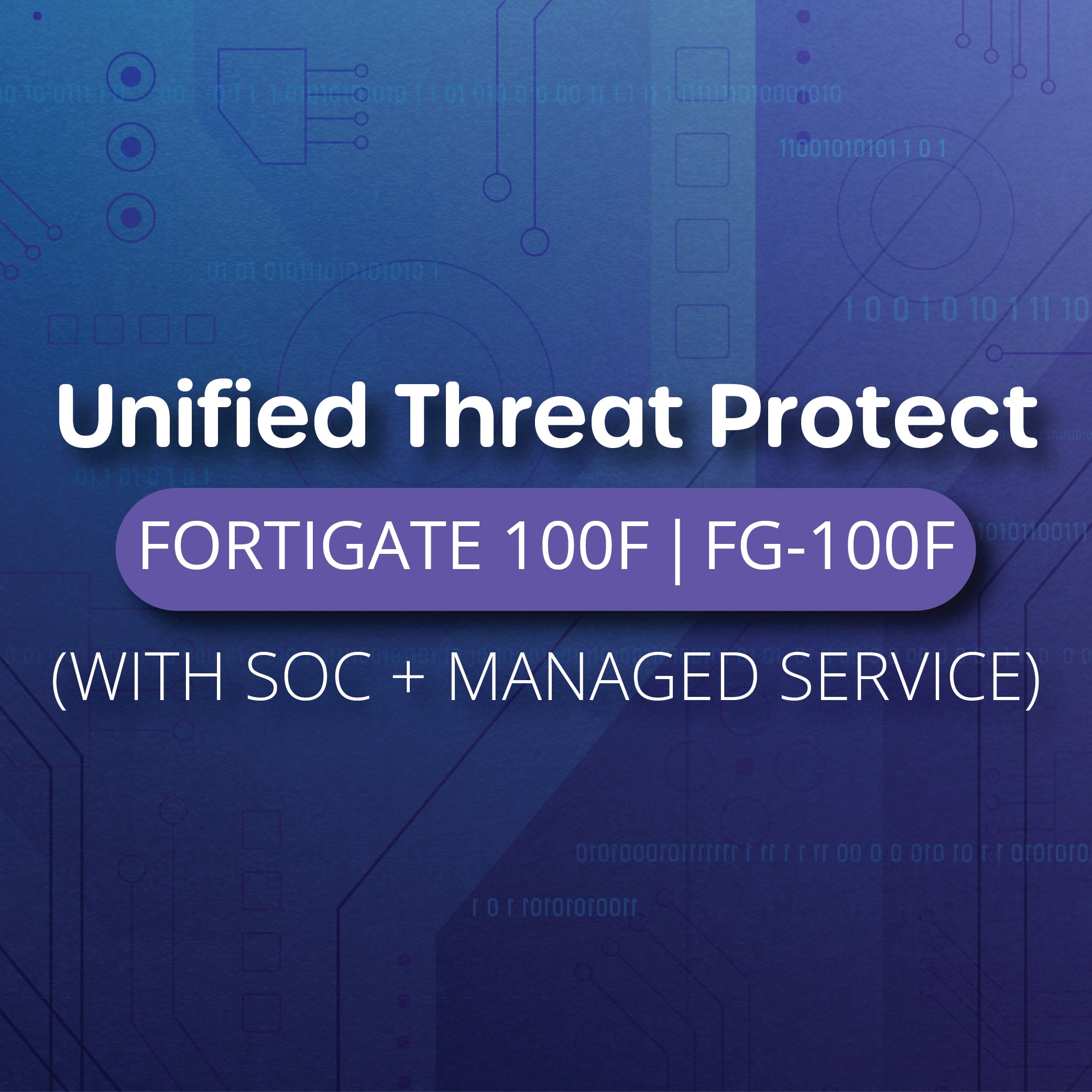 Unified Threat Protect + SOC + Managed Service 
(FG - 100F)