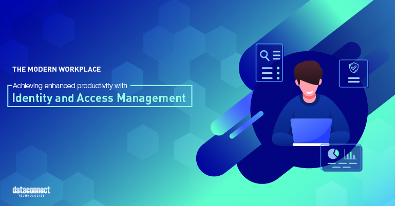 The Modern Workplace: Achieving Enhanced Productivity with Identity and Access Management