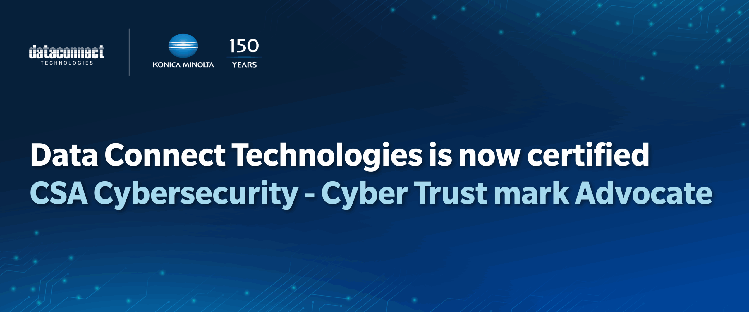 Data Connect Technologies is now certified CSA Cybersecurity – Cyber Trust mark Advocate