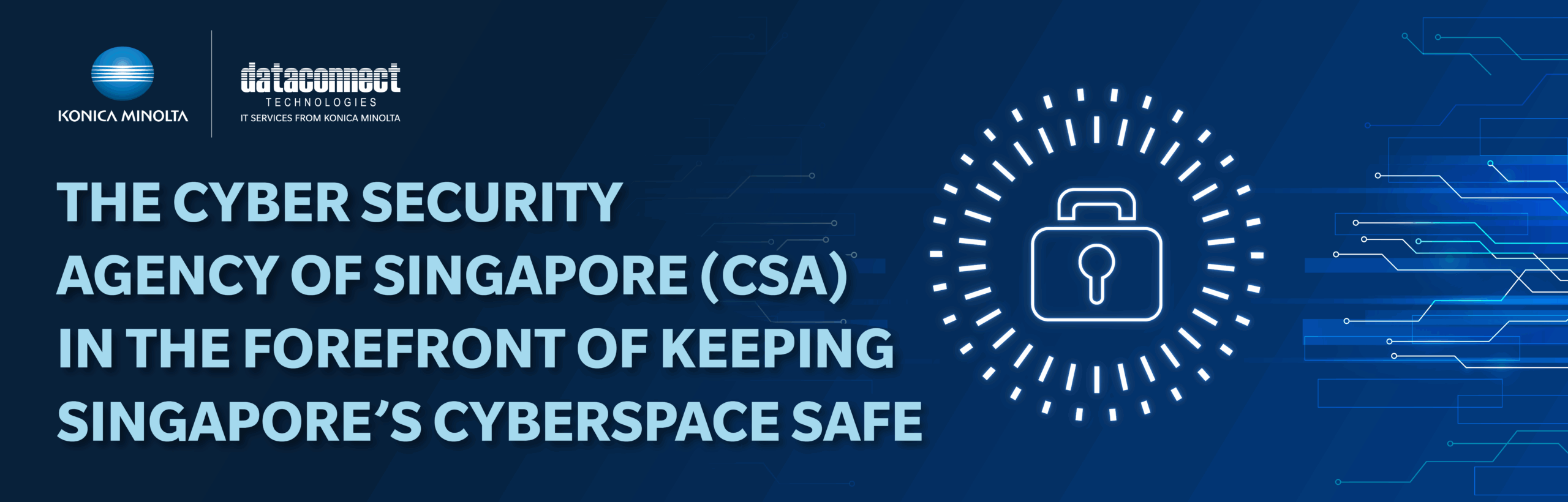 The Cyber Security Agency (CSA) in the forefront of keeping Singapore’s cyberspace safe