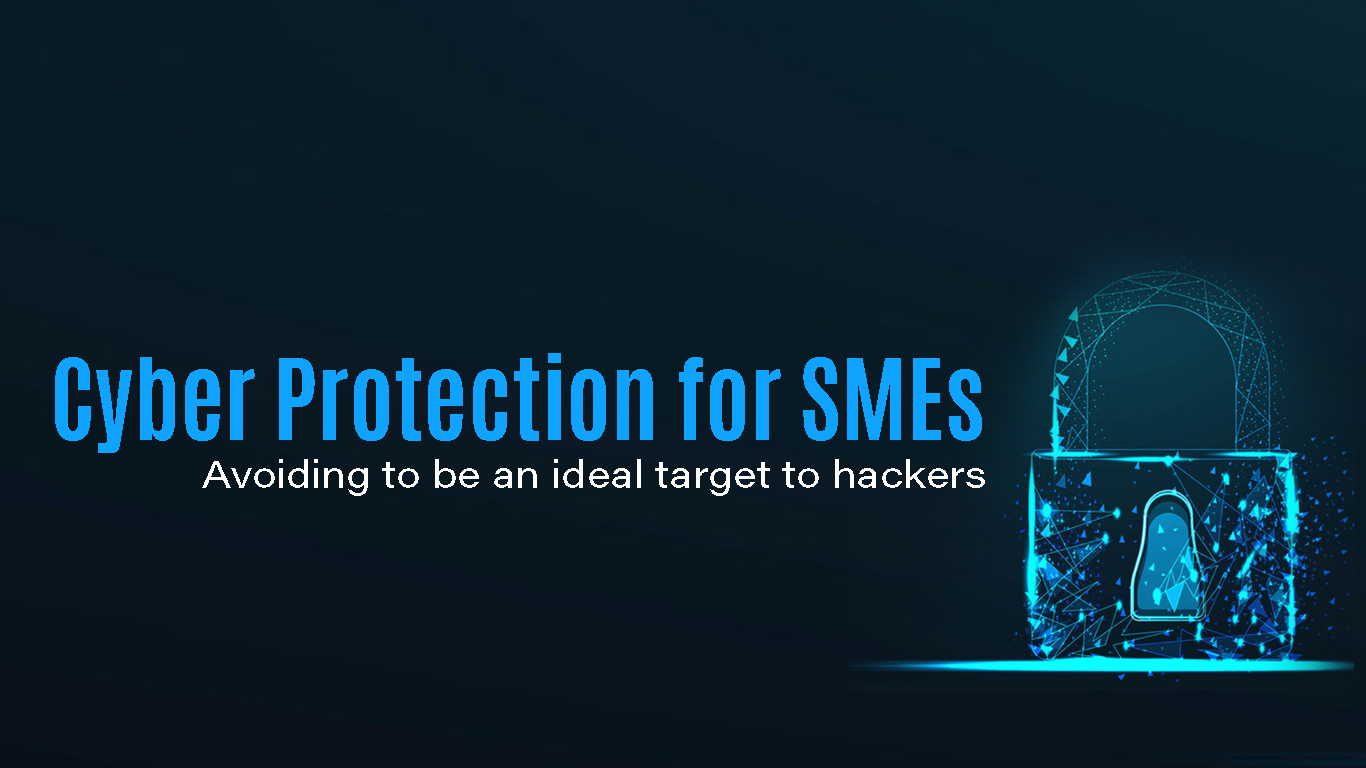 Cyber Protection for SMEs: Avoiding to be an ideal target to hackers
